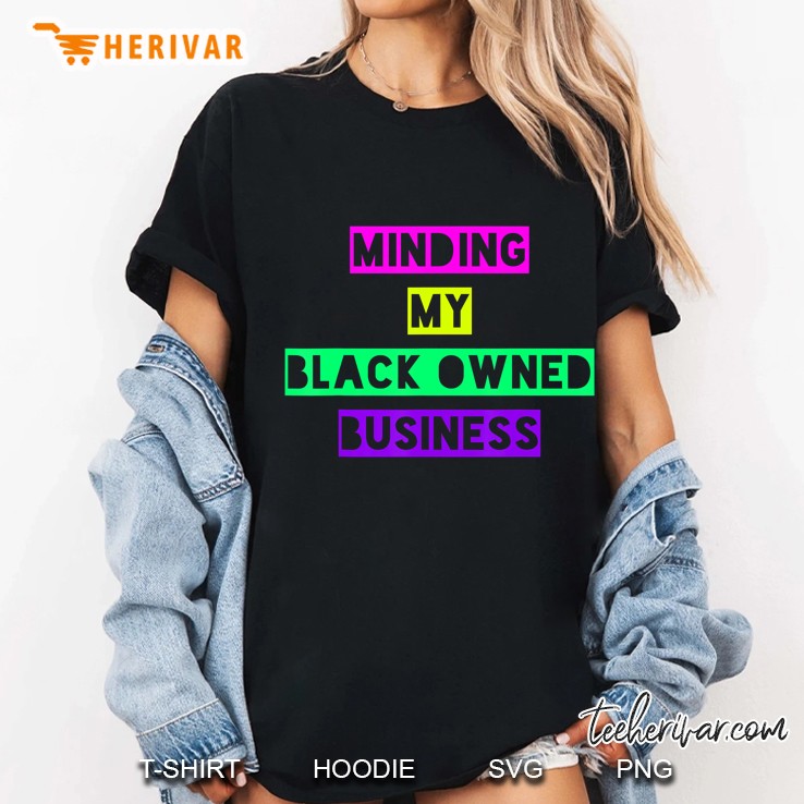 Minding My Black Owned Business Real Black Owned Business Ladies Tee
