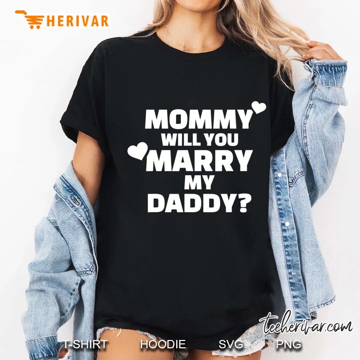 Mommy Will You Marry My Daddy Ladies Tee