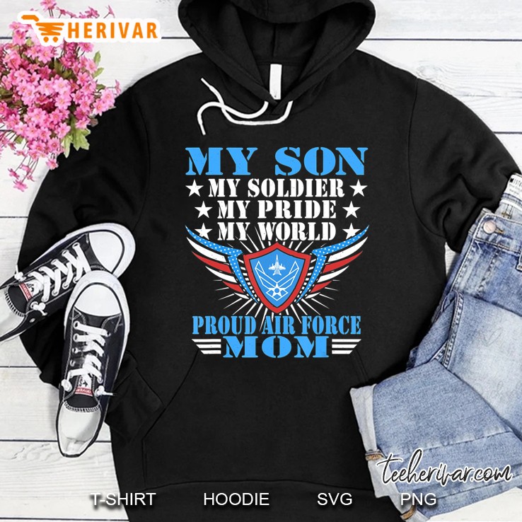 My Son My Soldier My Pride My World Proud Air Force Mom Gift Hoodie