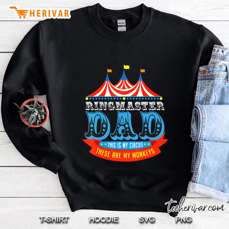 Ringmaster Dad This Is My Circus These Are My Monkeys Sweatshirt