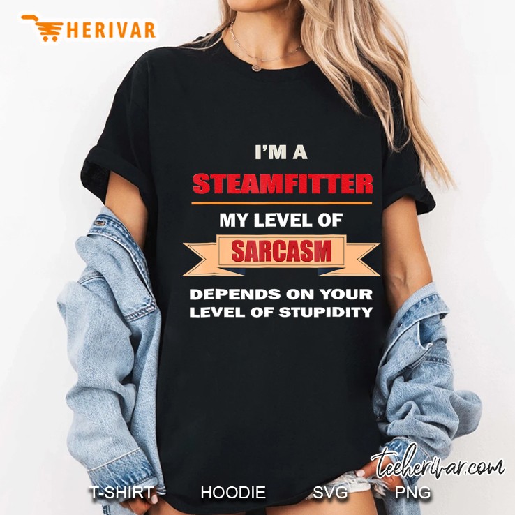 Steamfitter Tool Gift Pipe Fitter, Sarcasm Plumber Ladies Tee