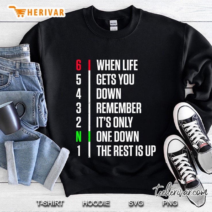 When Life Gets You Down Gear Motorcycle Motivational Pullover Sweatshirt