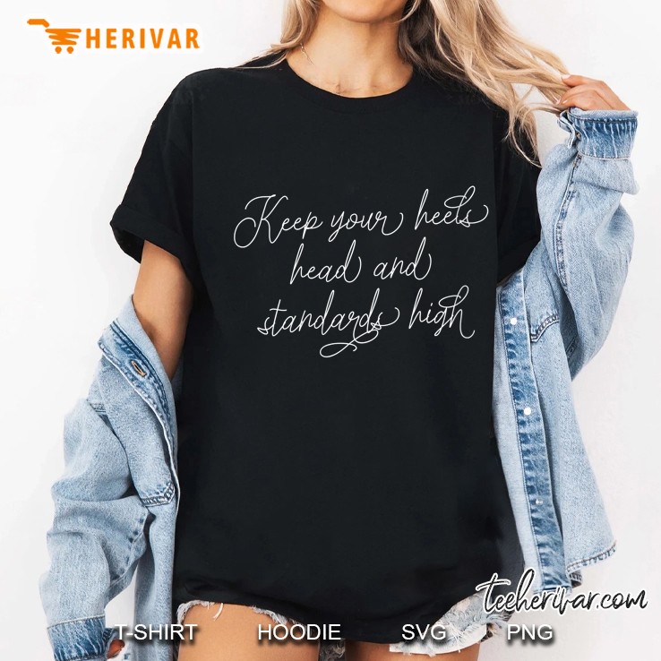 Womens Keep Your Heels, Head, And Standards High Hoodie