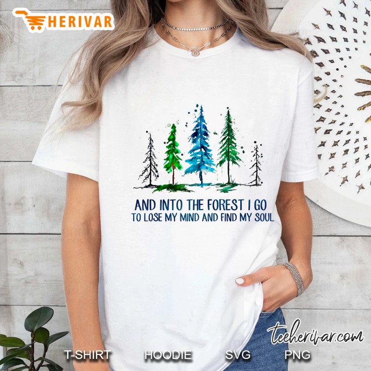 And Into The Forest I Go To Lose My Mind Camping Hoodie