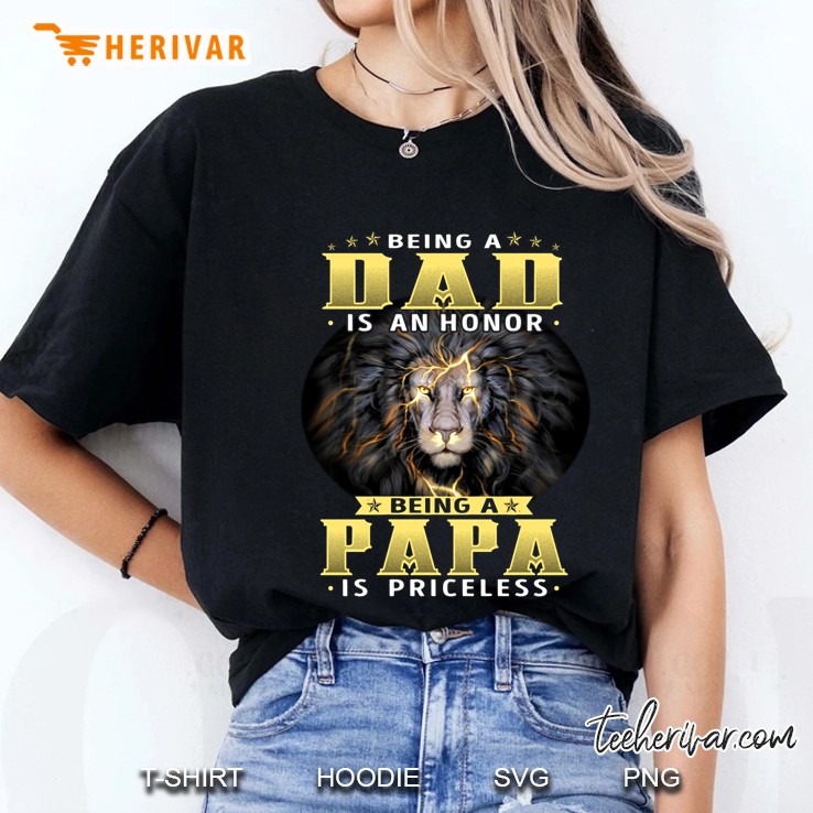 Being A Dad Is An Honor Being Papa Is Priceless Lion Version Hoodie