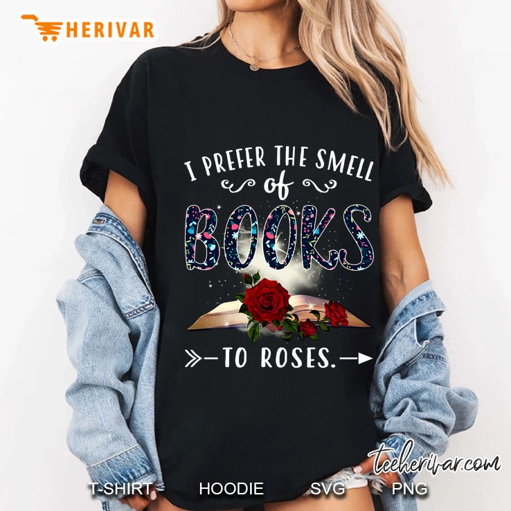 I Prefer The Smell Of Books To Roses Ladies Tee