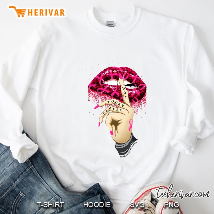 Not Today Cancer Pink Ribbon Sexy Lip Version Sweatshirt