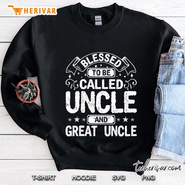 Blessed Uncle And Great Uncle Great Uncle Sweatshirt