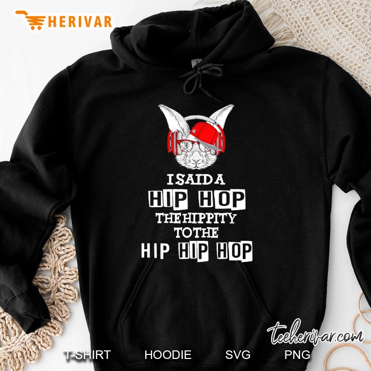 Easter Bunny Rap I Said A Hip-Hop For Adults Kids Hoodie