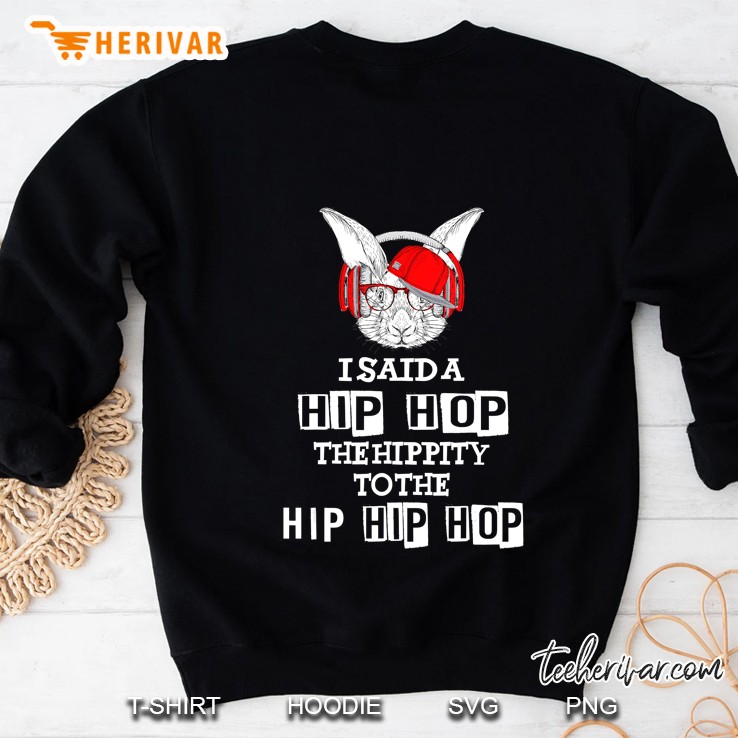 Easter Bunny Rap I Said A Hip-Hop For Adults Kids Sweatshirt