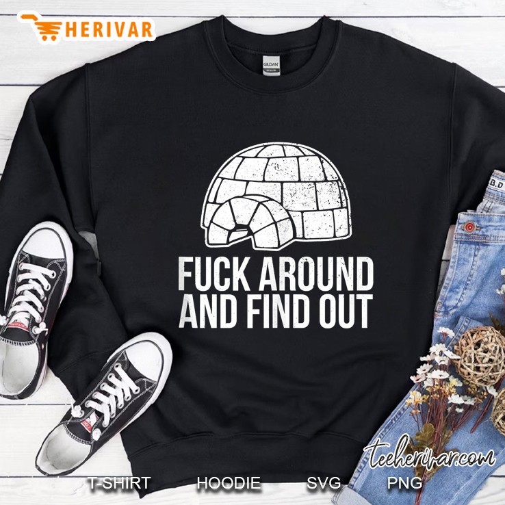 Funny Big Igloo Fuck Around Find Out Veteran Tactical Gift Tank Top Sweatshirt