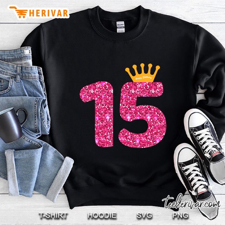 Happy Birthday Shirt, Girls 15Th Party 15 Years Old Bday Sweatshirt