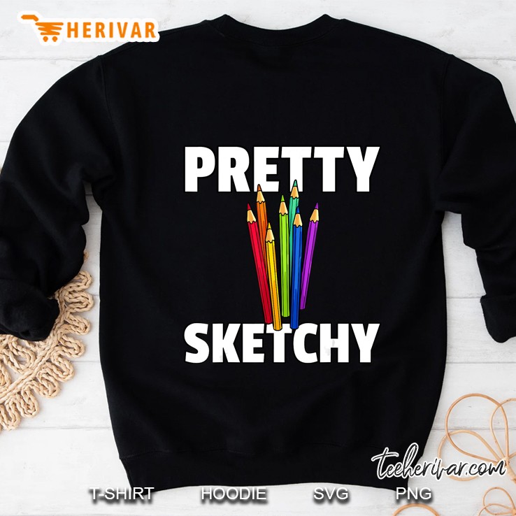 Pretty Sketchy Artist Painter Art Teacher Sweatshirt