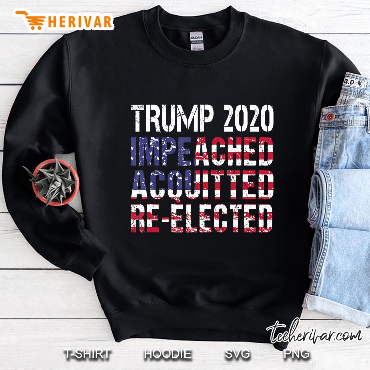 Trump 2020 Impeached Acquitted Re Elected Sweatshirt