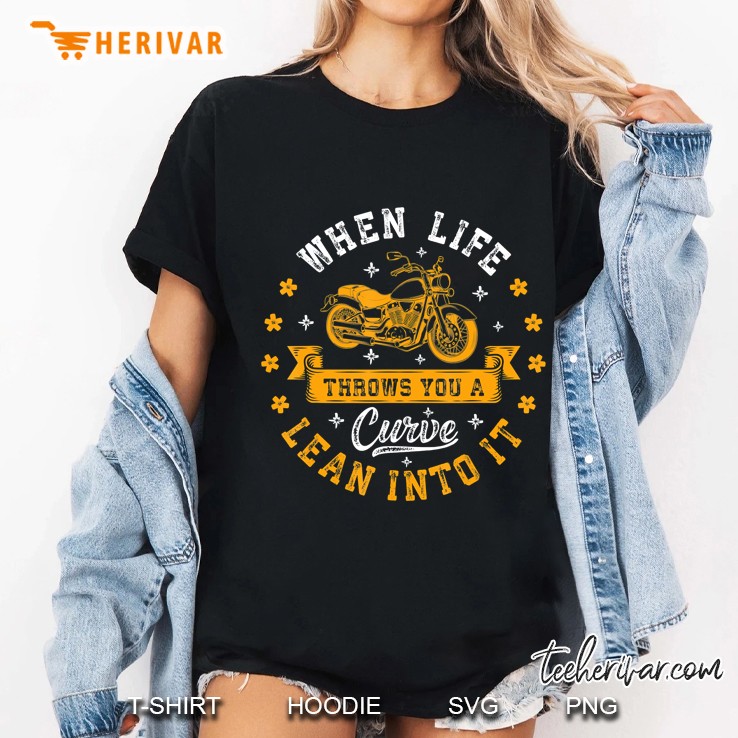 When Life Throws Curve Motorcycle Two Wheels Rider Biker Ladies Tee