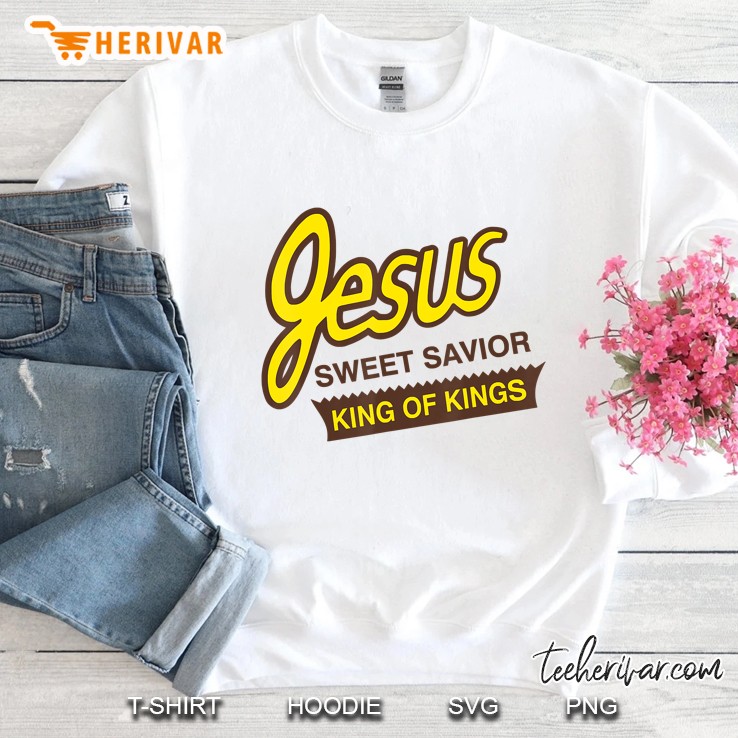 Jesus Sweet Savior King Of Kings Christian Faith Sweatshirt