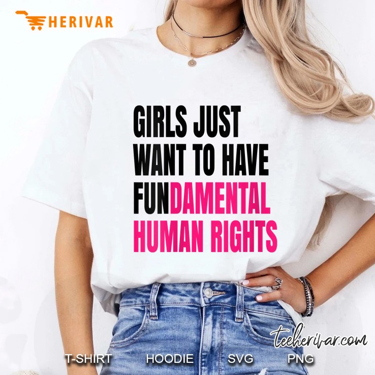 Girls Just Want To Have Fundamental Human Rights Ladies Tee