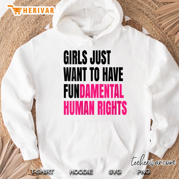 Girls Just Want To Have Fundamental Human Rights Hoodie