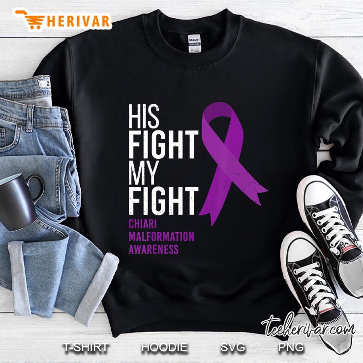 His Fight Is My Fight Chiari Malformation Awareness Ribbon Sweatshirt