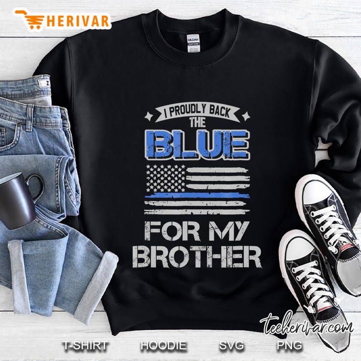 I Back The Blue For My Brother Sweatshirt
