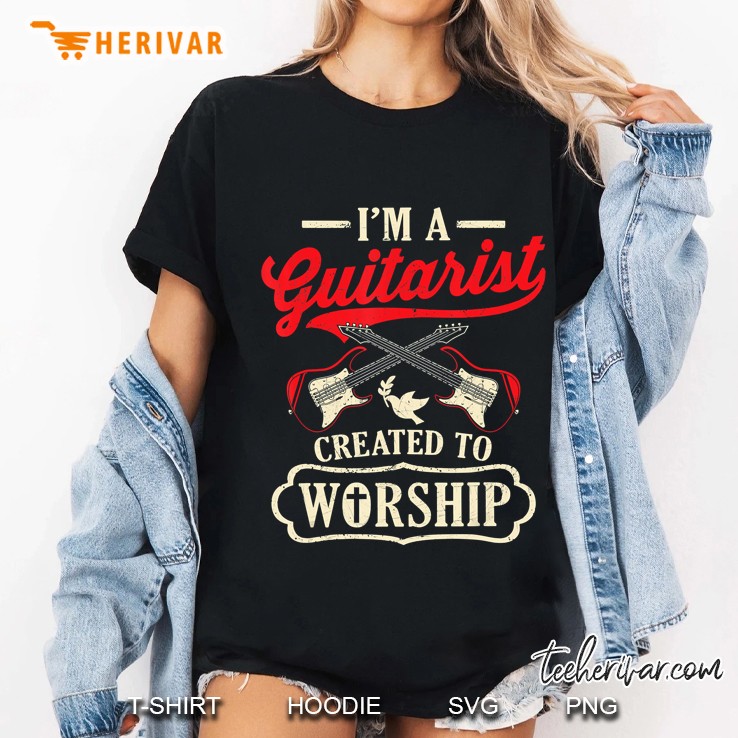 I'm A Guitarist Created To Worship Christian Musician Gospel Hoodie