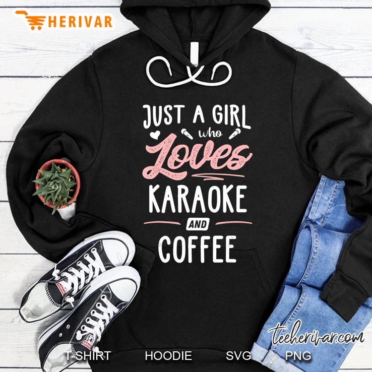 Just A Girl Who Loves Karaoke And Coffee Gift Women Hoodie