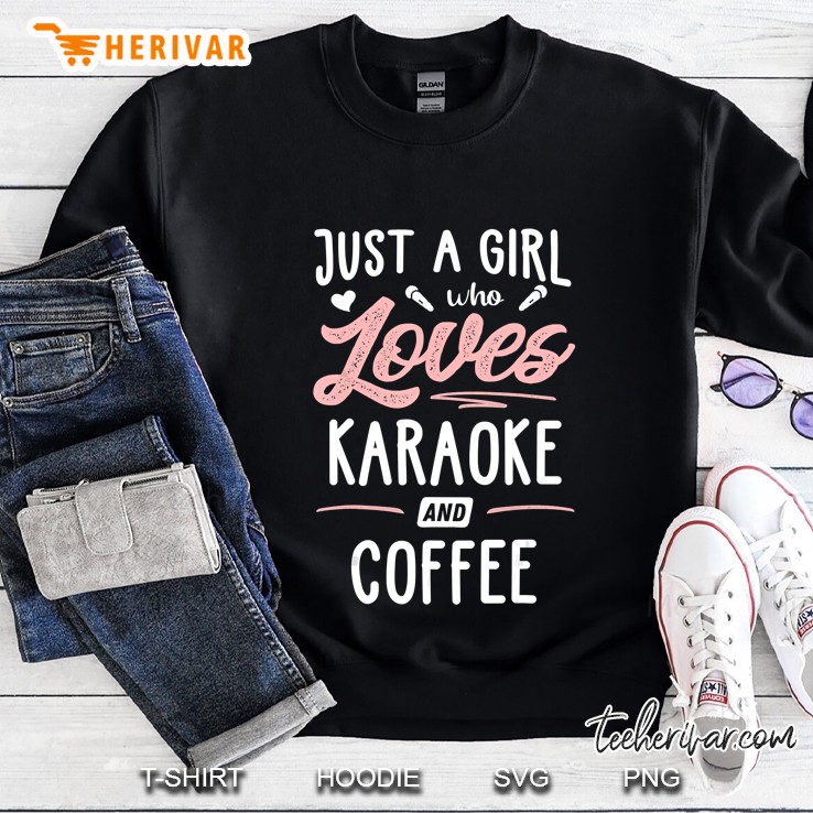 Just A Girl Who Loves Karaoke And Coffee Gift Women Sweatshirt