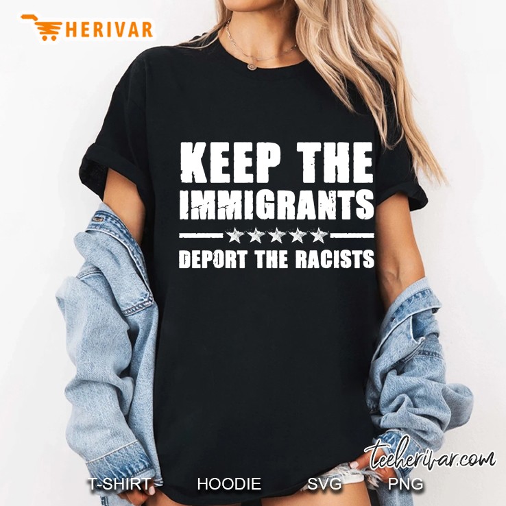 Keep The Immigrants Deport The Racists Shirt Anti Racism Ladies Tee
