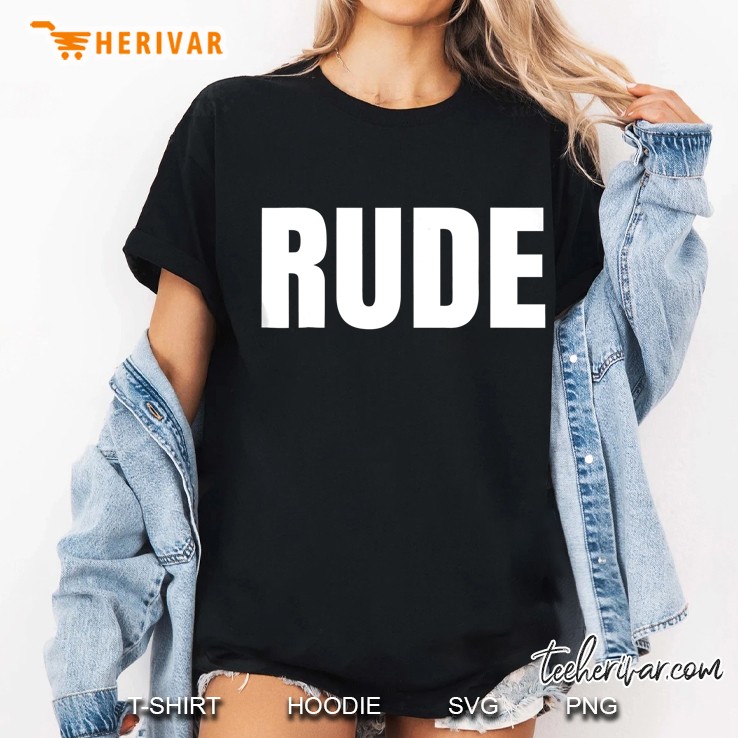 Shirt Says Rude - Funny One Word Fashion Ladies Tee