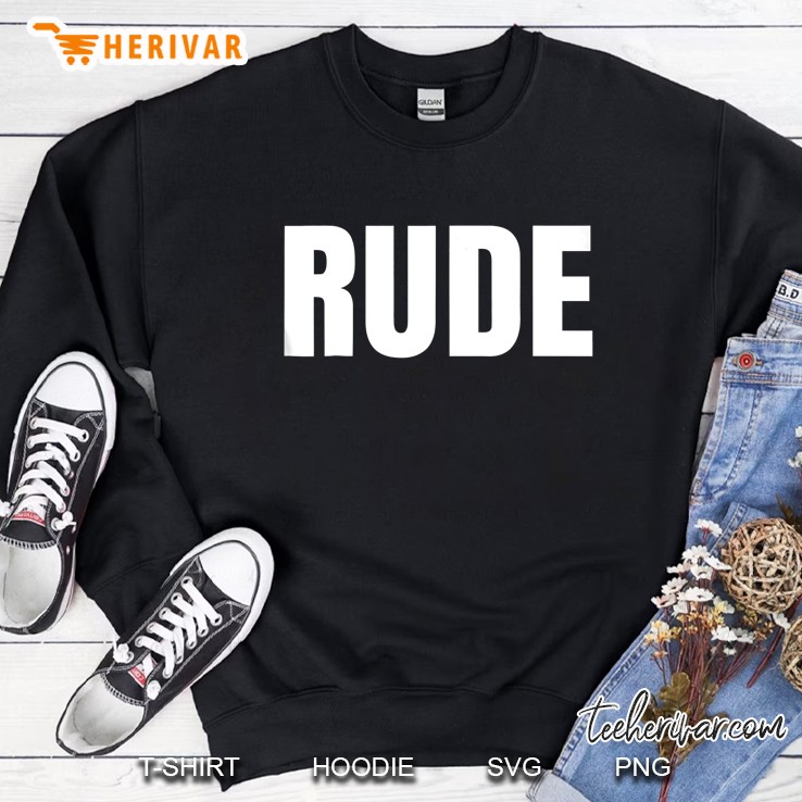 Shirt Says Rude - Funny One Word Fashion Sweatshirt
