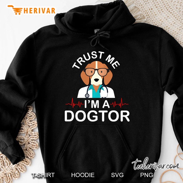 Trust Me Im A Dogtor Funny Veterinarian Hoodie
