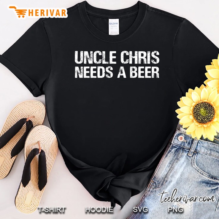 Uncle Chris Needs A Beer Funny Drinking Shirt