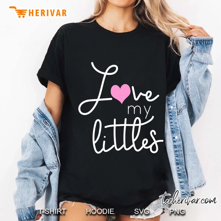 Valentines Day Daycare Teacher Or Mom Love My Littles Sweet Hoodie