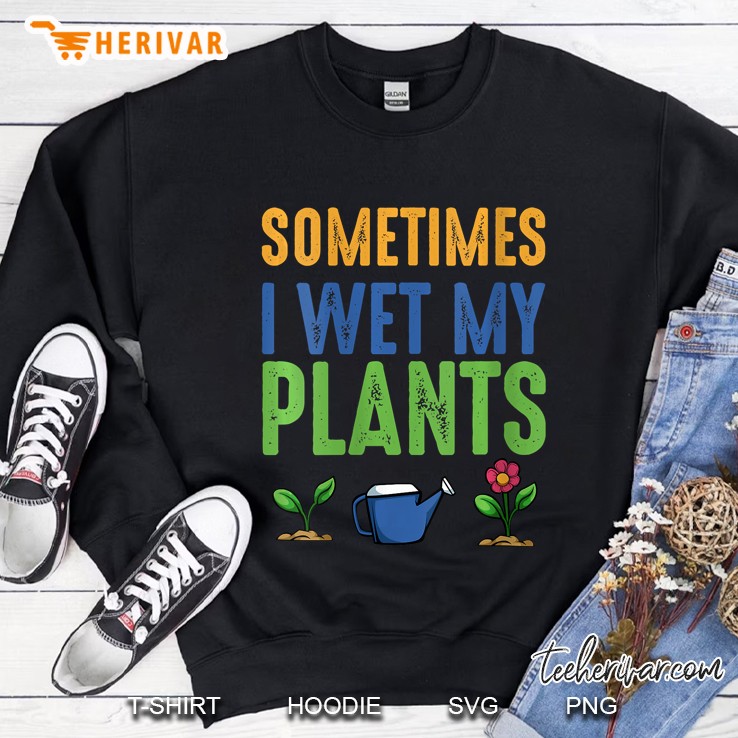 Womens Sometimes I Wet My Plants Funny Garden Gardener Sarcasm V-Neck Sweatshirt