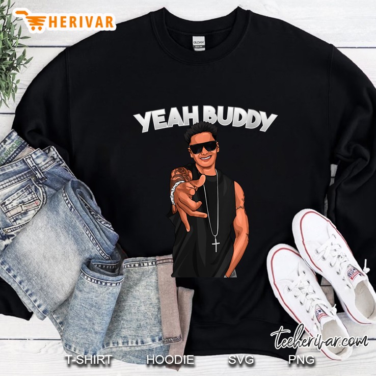 Womens Yeah Buddy Pauly D Funny Yeah Buddy V-Neck Sweatshirt