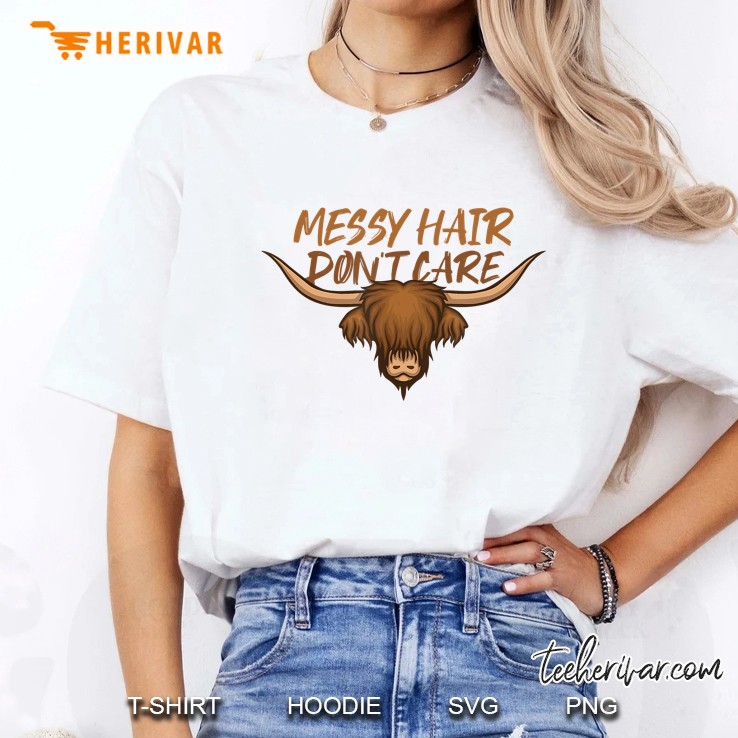 Messy Hair Don´T Care Highland Cow Shirt Hoodie