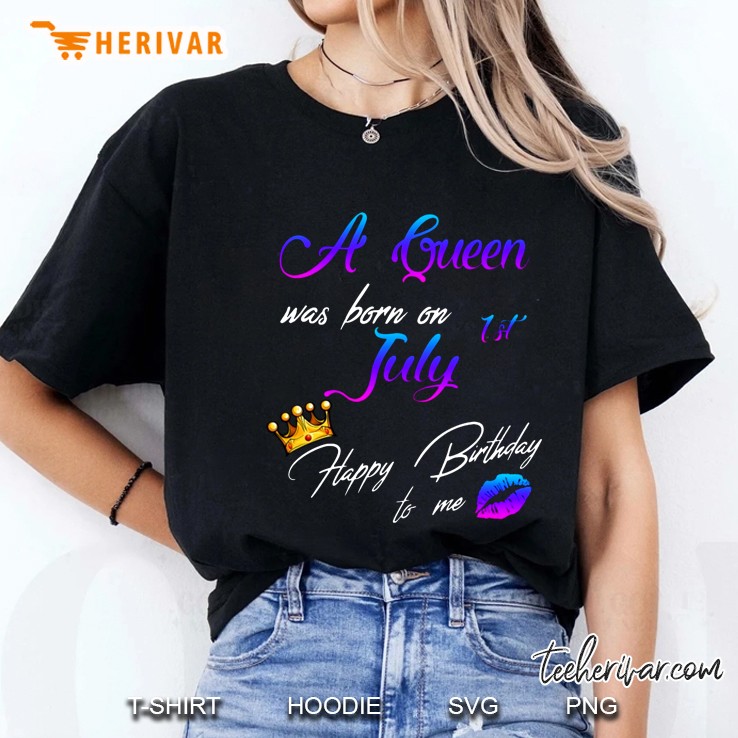A Queen Was Born In 1st July Happy Birthday To Me Ladies Tee