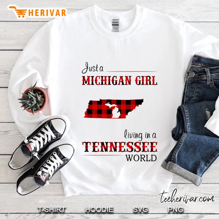 Just A Michigan Girl Living In A Tennesse World Sweatshirt