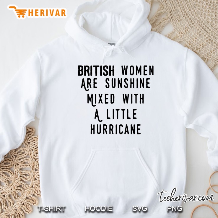 British Women Are Sunshine Mixed With A Little Hurricane Hoodie