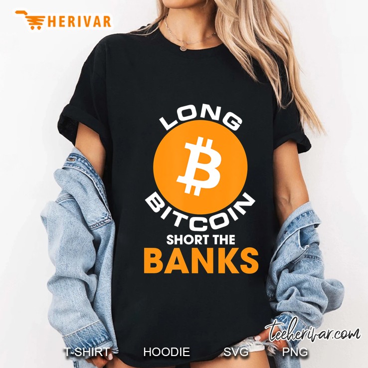 Cryptocurrency Long Bitcoin Short The Bankers Btc Crypto Hoodie