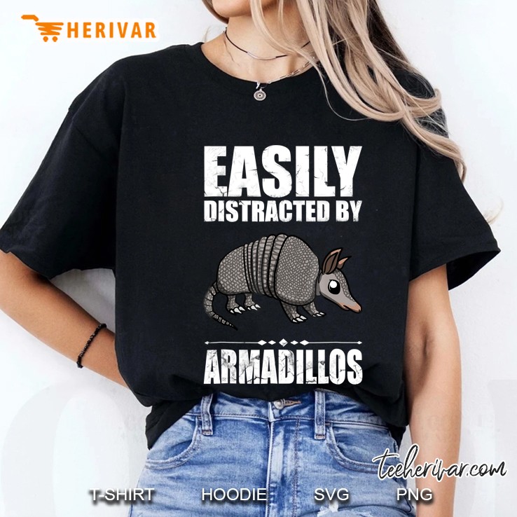 Easily Distracted By Armadillos Funny Armadillo Gift Ladies Tee