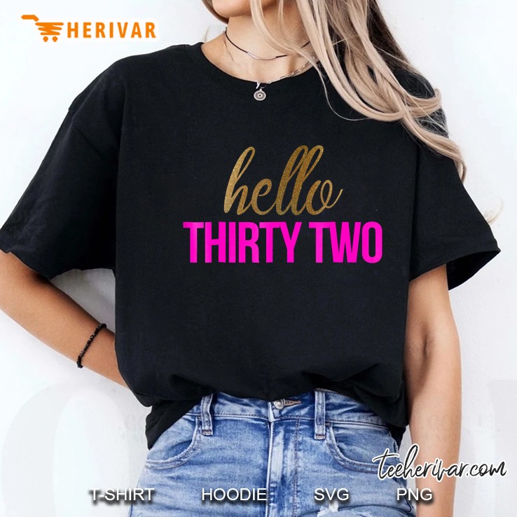 Hello Thirty Two Shirt 32Nd Birthday Ladies Tee