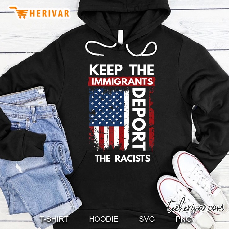 Keep The Immigrants Deport The Racists Hoodie