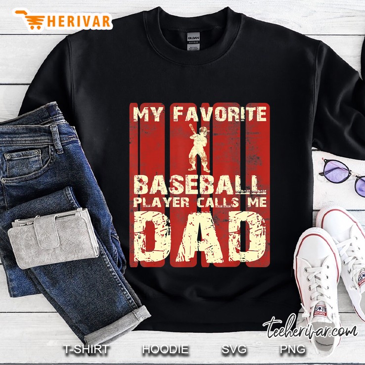 Mens My Favorite Baseball Player Calls Me Dad Sweatshirt