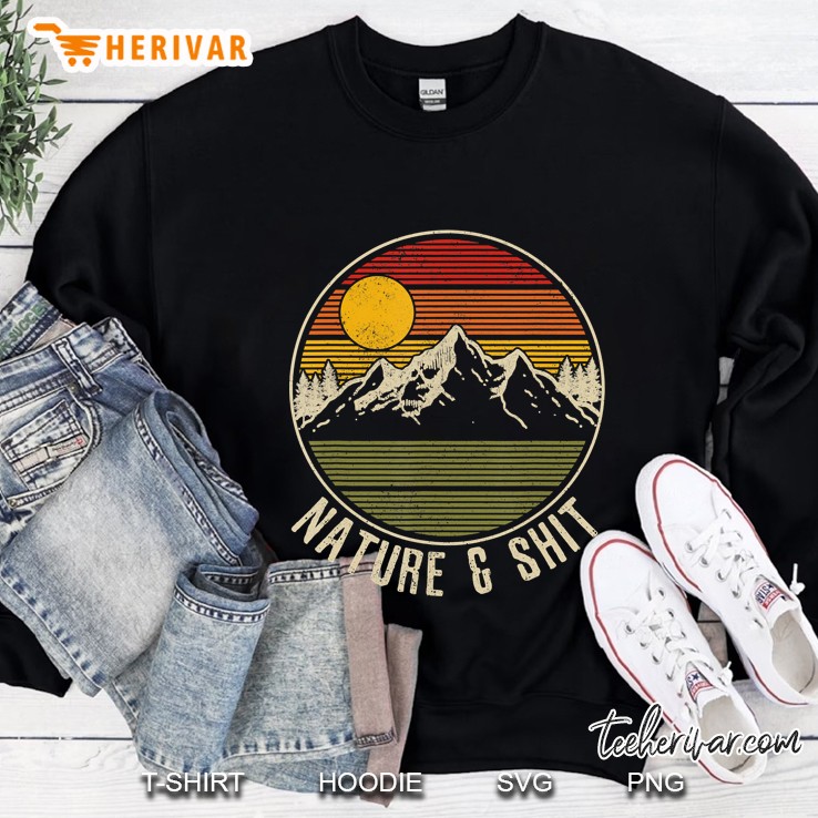 Nature & Shit - Funny Vintage Mountains Hiking Camping Sweatshirt