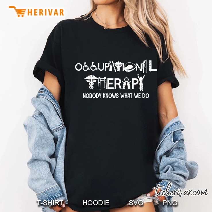 Occupational Therapy Nobody Knows What We Do Ladies Tee