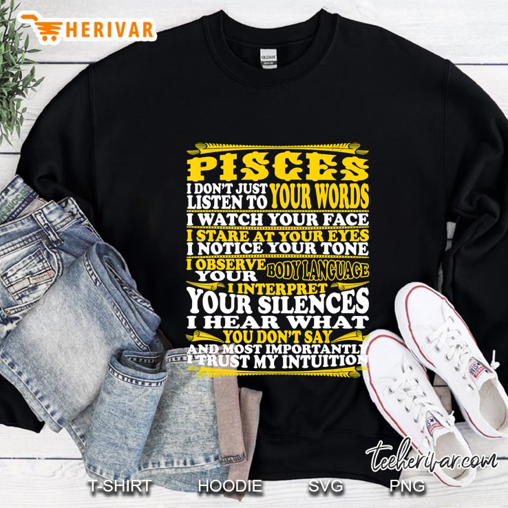 Pisces Dont Listen Your Word Trust My Intuition Sweatshirt