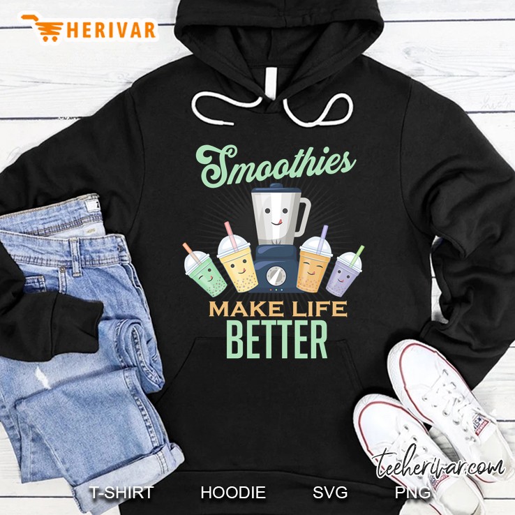 Smoothies Make Life Better Blender Fruit Vegetables Juice Hoodie