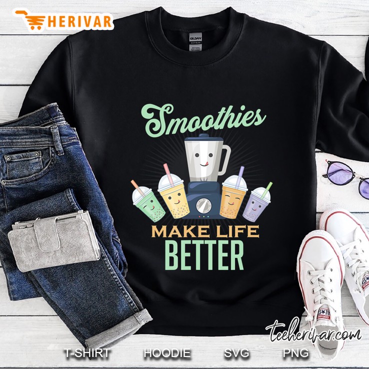 Smoothies Make Life Better Blender Fruit Vegetables Juice Sweatshirt