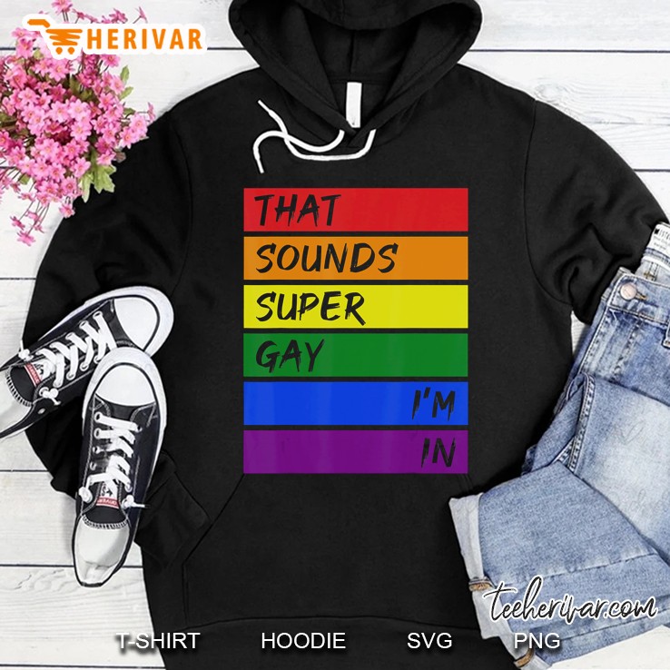 That Sounds Super Gay I'm In - Funny Rainbow Lgbtq Pride Mugs